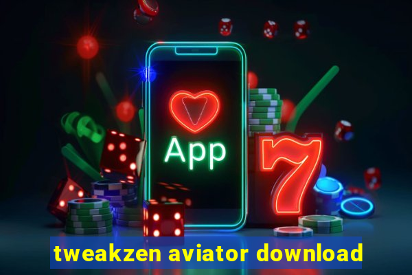 tweakzen aviator download